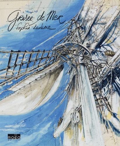 Sophie Ladame - Grisée de mer.