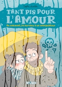 Real books pdf download Tant pis pour l'amour. Ou comment j'ai survécu à un manipulateur 9782413025627 (French Edition)