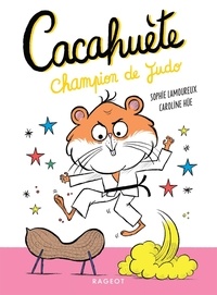 Sophie Lamoureux et Caroline Hüe - Cacahuète  : Cacahuète Champion de judo.