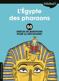 Sophie Lamoureux - L'Egypte des pharaons - 50 drôles de questions pour la découvrir.