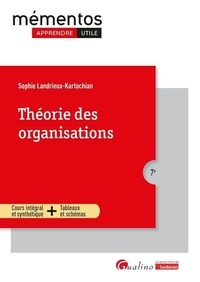 Sophie Landrieux-Kartochian - Théorie des organisations - Une vision vivante et critique des principales théories avec la présentation des différentes écoles de pensée.