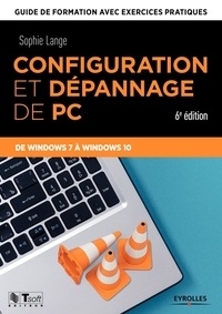 Sophie Lange - Configuration et dépannage de PC - Guide de formation avec exercices pratiques de Windows 7 à Windows 10.