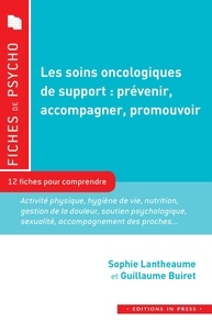 Sophie Lantheaume et Guillaume Buiret - Les soins oncologiques de support : prévenir, accompagner, promouvoir.