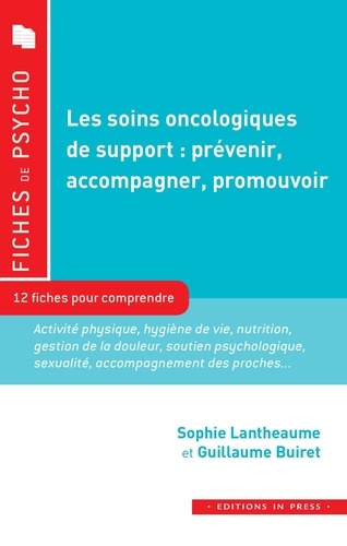 Sophie Lantheaume et Guillaume Buiret - Les soins oncologiques de support : prévenir, accompagner, promouvoir.