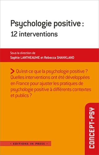 Sophie Lantheaume et Rébecca Shankland - Psychologie positive : 12 interventions.