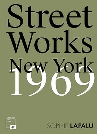 Sophie Lapalu - Street Works - New York, 1969.