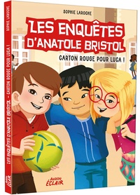 Sophie Laroche - Les enquêtes d'Anatole Bristol Tome 8 : Carton rouge pour Luca !.
