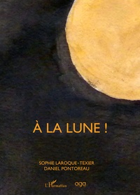 Sophie Laroque-Texier et Daniel Pontoreau - A la lune !.