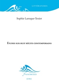 Sophie Laroque-Texier - Études sur huit récits contemporains.