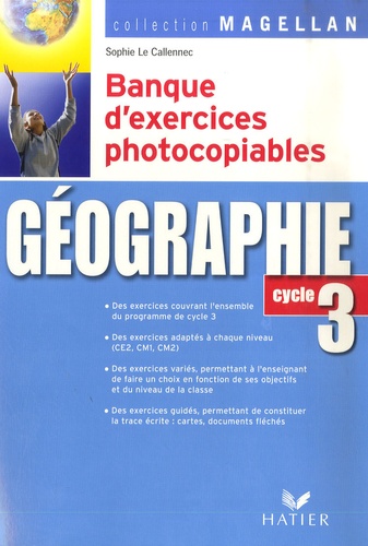 Sophie Le Callennec - Géographie - Banque d'exercices photocopiables Cycle 3.