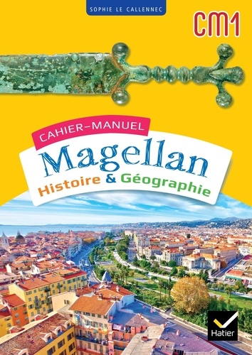Sophie Le Callennec - Histoire & Géographie CM1 - Cahier-manuel.
