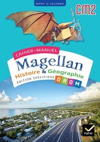 Sophie Le Callennec - Histoire & Géographie CM2 Magellan - Edition spécifique DROM.