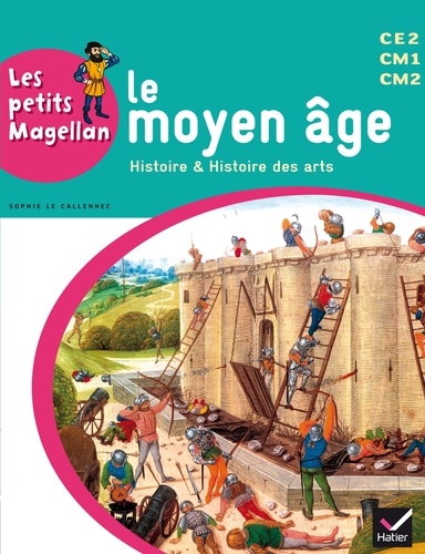 Sophie Le Callennec et Emilie François - Le moyen âge CE2 CM1 CM2 - Histoire & histoire des arts.