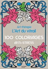 Lart du vitrail - 100 coloriages anti-stress.pdf