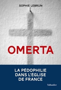 Téléchargements ibook gratuits pour iPhone Omerta  - La pédophilie dans l'Eglise de France 9791021039087 par Sophie Lebrun