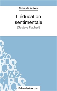 Sophie Lecomte et  Fichesdelecture.com - L'éducation sentimentale - Analyse complète de l'oeuvre.