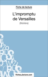 Sophie Lecomte et  Fichesdelecture.com - L'impromptu de Versailles - Analyse complète de l'oeuvre.