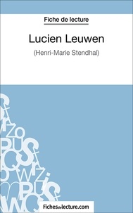 Sophie Lecomte et  Fichesdelecture.com - Lucien Leuwen - Analyse complète de l'oeuvre.