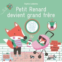 Sophie Ledesma - Petit Renard  : Petit Renard devient grand frère - Découvre l'arrivée du bébé grâce au biberon magique.