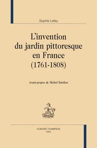 Sophie Lefay - L'invention du jardin pittoresque en France (1761-1808).