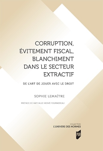 Corruption, évitement fiscal, blanchiment dans le secteur extractif. De l'art de jouer avec le droit