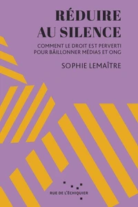 Réduire au silence - Comment le droit est perverti pour bâil