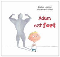Sophie Lescaut et Eléonore Thuillier - Adam est fort.