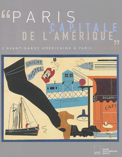 Sophie Lévy et  Collectif - Paris, capitale de l'Amérique - L'avant-garde américaine à Paris, 1918-1939.