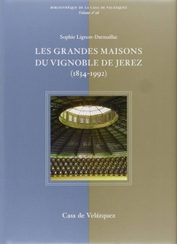 Sophie Lignon-Darmaillac - Les grandes maisons du vignoble de Jerez (1834-1992).