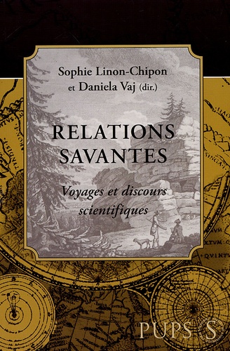 Sophie Linon-Chipon et Daniela Vaj - Relations savantes - Voyages et discours scientifiques.