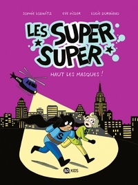 Lucie Durbiano et Sophie Lodwitz - Les Super Super, Tome 02 - Haut les masques !.