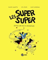 Lucie Durbiano et Sophie Lodwitz - Les Super Super, Tome 08 - Sens dessus dessous.