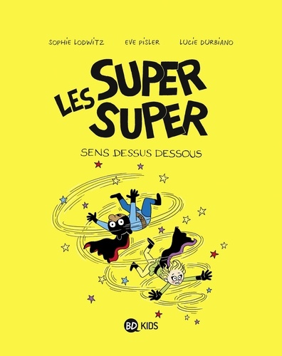 Les Super Super, Tome 08. Sens dessus dessous