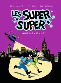 Sophie Lodwitz et Eve Pisler - Les Super Super Tome 2 : Haut les masques !.