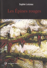 Sophie Loizeau - Les épines rouges - Biographie d'une âme.