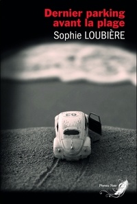 Sophie Loubière - Dernier parking avant la plage.