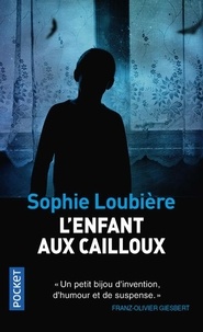 Sophie Loubière - L'enfant aux cailloux.
