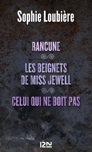 Rancune. Suivi de Les beignets de Miss Jewell et Celui qui ne boit pas