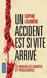 Sophie Loubière - Un accident est si vite arrivé.