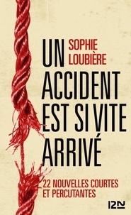Sophie Loubière - Un accident est si vite arrivé.