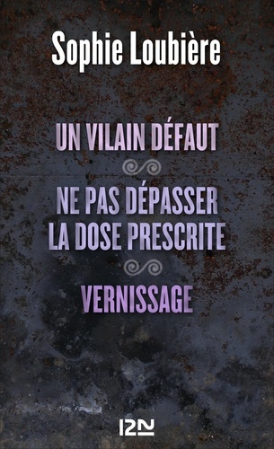 Un vilain défaut. Suivi de Ne pas dépasser la dose prescrite et Vernissage