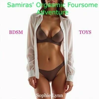 Samiras' Orgasmic Foursome Adventure