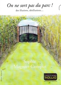 Sophie Magnier-Compin - On ne sort pas du parc ! - Des illusions, désillusions....