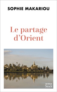 Sophie Makariou - Le partage d'Orient.