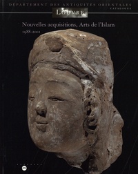 Sophie Makariou - Nouvelles acquisitions, Arts de l'Islam 1988-2001.
