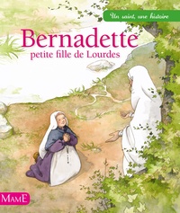 Sophie Maraval-Hutin et Adeline Avril - Bernadette, petite fille de Lourdes.