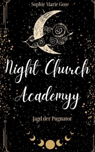 Sophie Marie Gose - Night Church Academy - Jagd der Pugnator.
