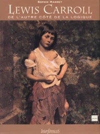 Sophie Marret - Lewis Carroll - De l'autre côté de la logique.