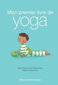 Sophie Martel et Marie-Hélène Tapin - Mon premier livre de yoga.