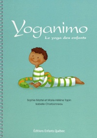 Sophie Martel et Marie-Hélène Tapin - Yoganimo - Le yoga des enfants.
